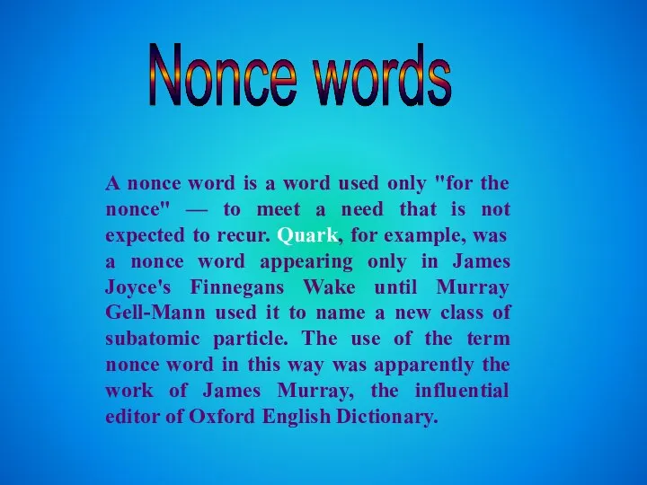 Nonce words A nonce word is a word used only "for