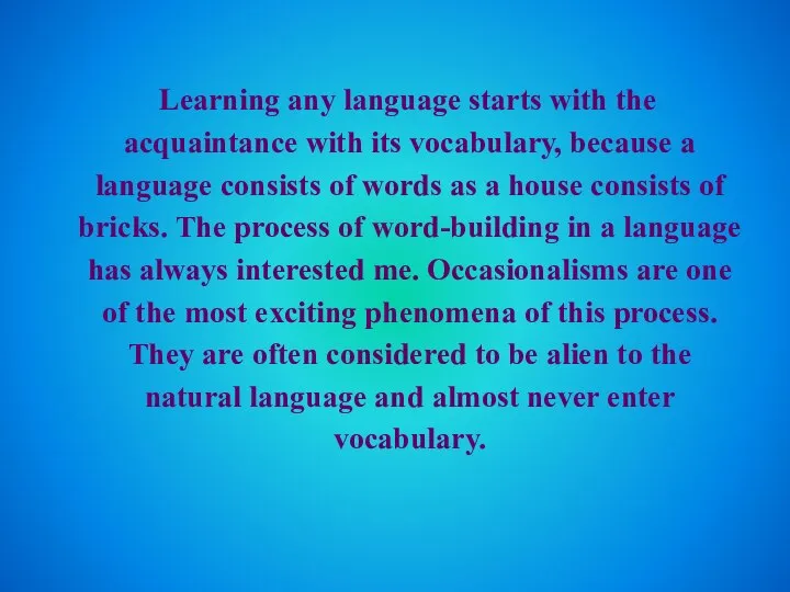 Learning any language starts with the acquaintance with its vocabulary, because