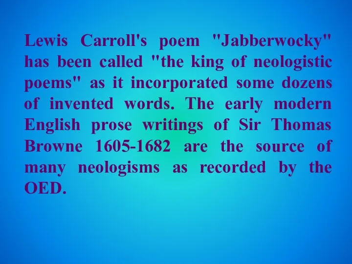 Lewis Carroll's poem "Jabberwocky" has been called "the king of neologistic