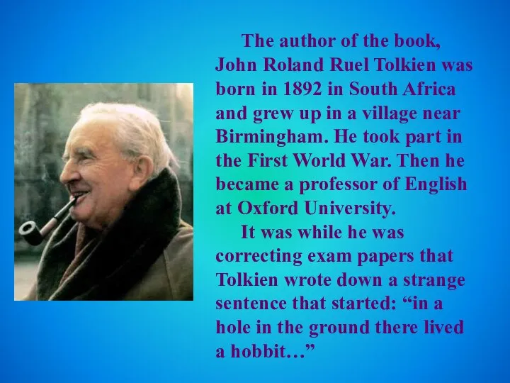 The author of the book, John Roland Ruel Tolkien was born