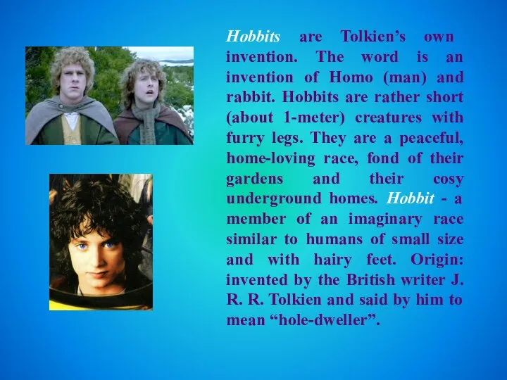 Hobbits are Tolkien’s own invention. The word is an invention of