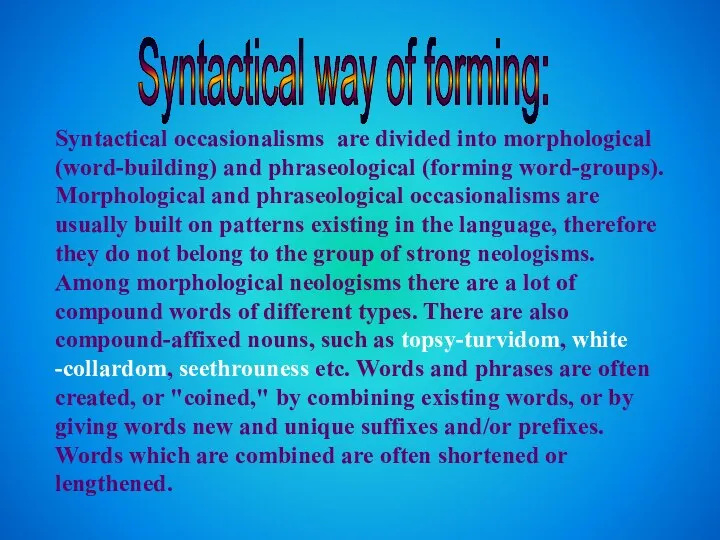 Syntactical way of forming: Syntactical occasionalisms are divided into morphological (word-building)