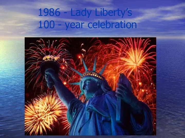 1986 - Lady Liberty’s 100 - year celebration