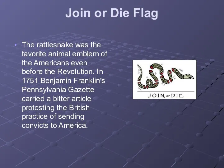 Join or Die Flag The rattlesnake was the favorite animal emblem