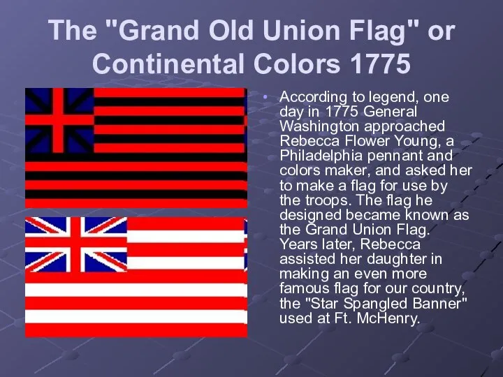 The "Grand Old Union Flag" or Continental Colors 1775 According to