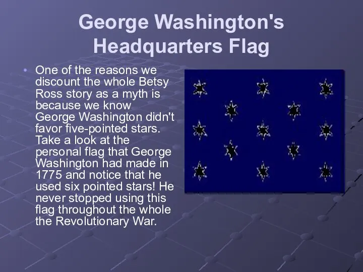 George Washington's Headquarters Flag One of the reasons we discount the