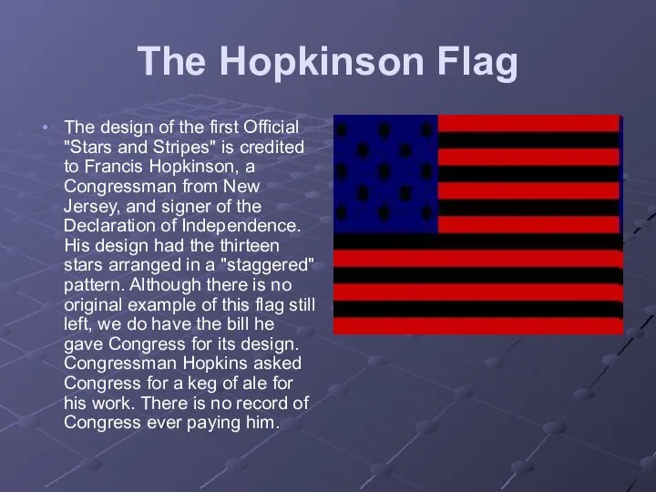 The Hopkinson Flag The design of the first Official "Stars and