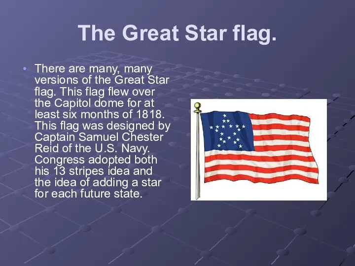 The Great Star flag. There are many, many versions of the