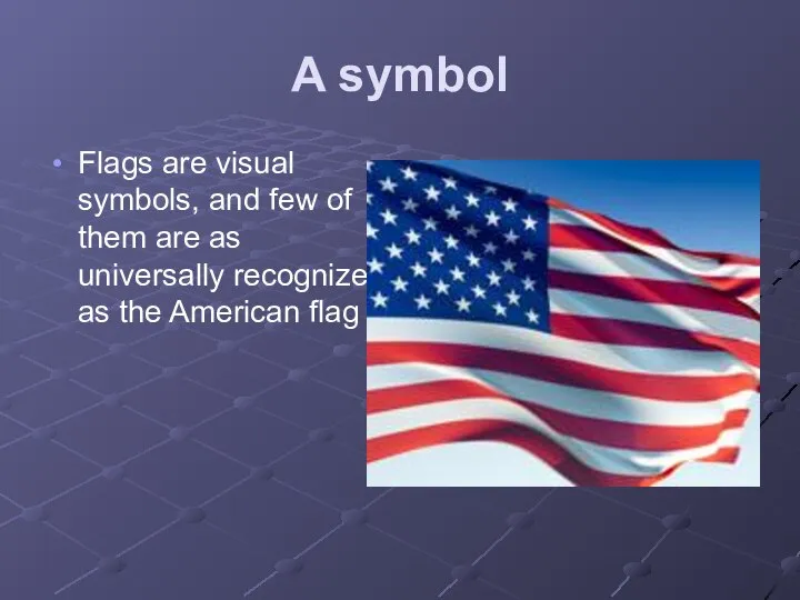 A symbol Flags are visual symbols, and few of them are