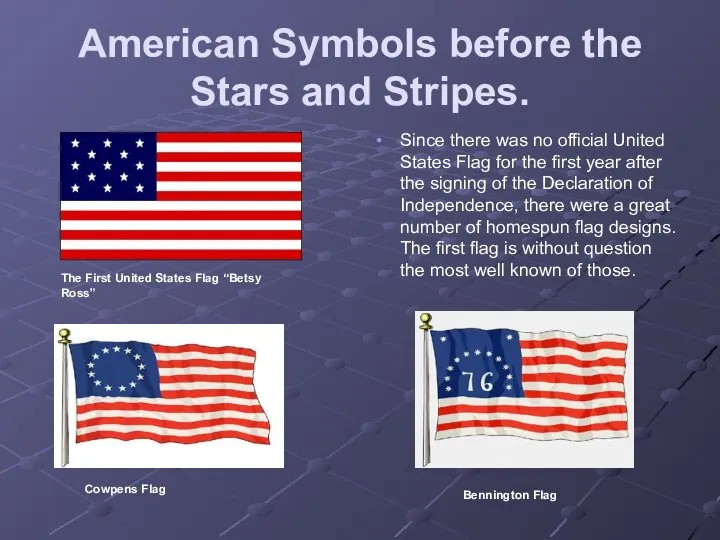 American Symbols before the Stars and Stripes. Since there was no