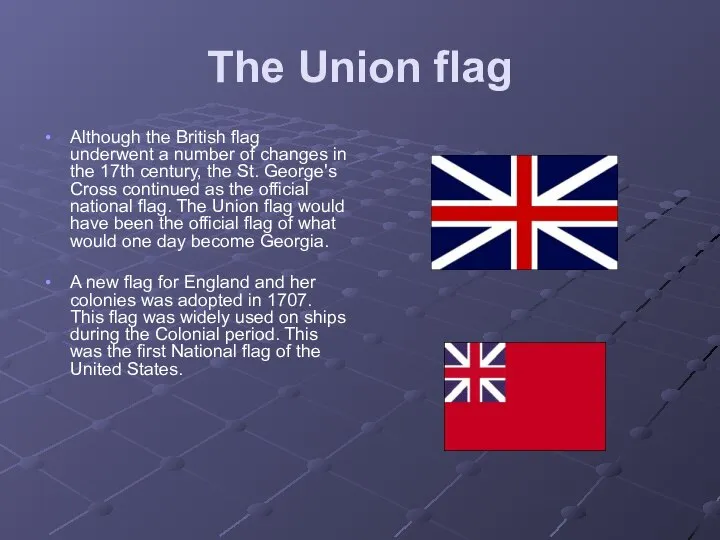 The Union flag Although the British flag underwent a number of