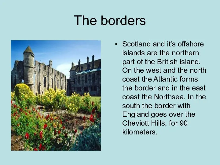 The borders Scotland and it's offshore islands are the northern part