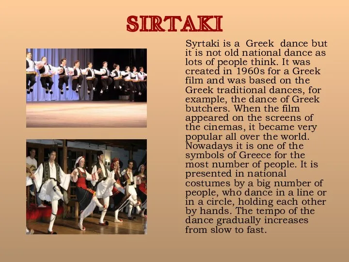 SIRTAKI Syrtaki is a Greek dance but it is not old
