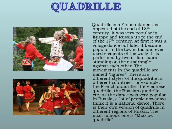 QUADRILLE Quadrille is a French dance that appeared at the end