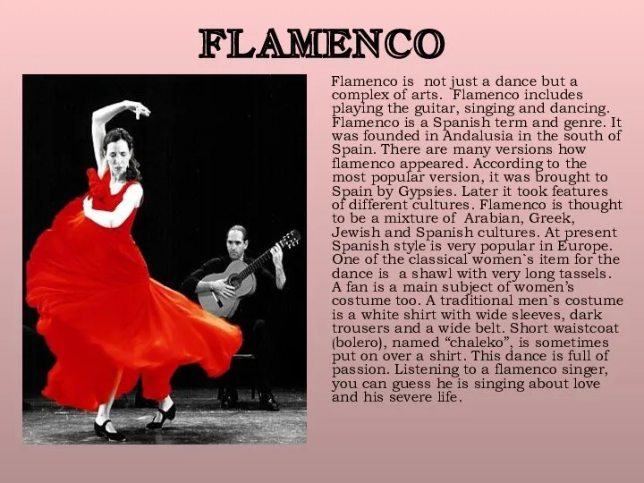 FLAMENCO Flamenco is not just a dance but a complex of