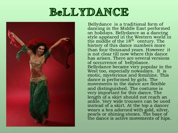 BeLLYDANCE Bellydance is a traditional form of dancing in the Middle