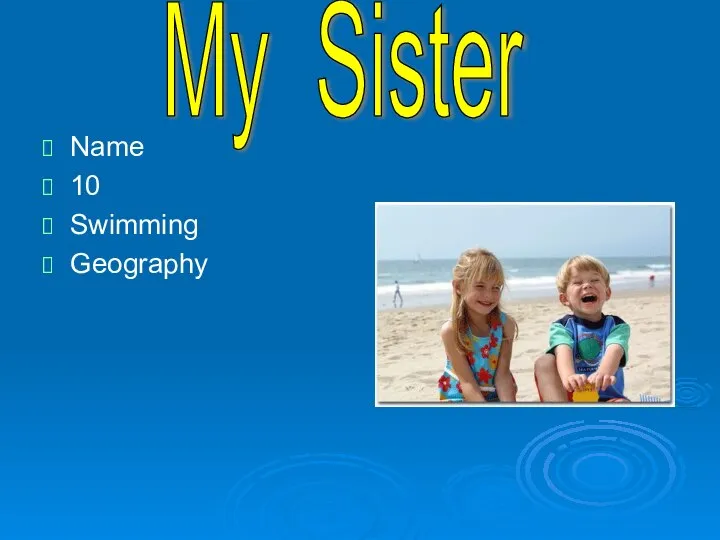 Name 10 Swimming Geography My Sister