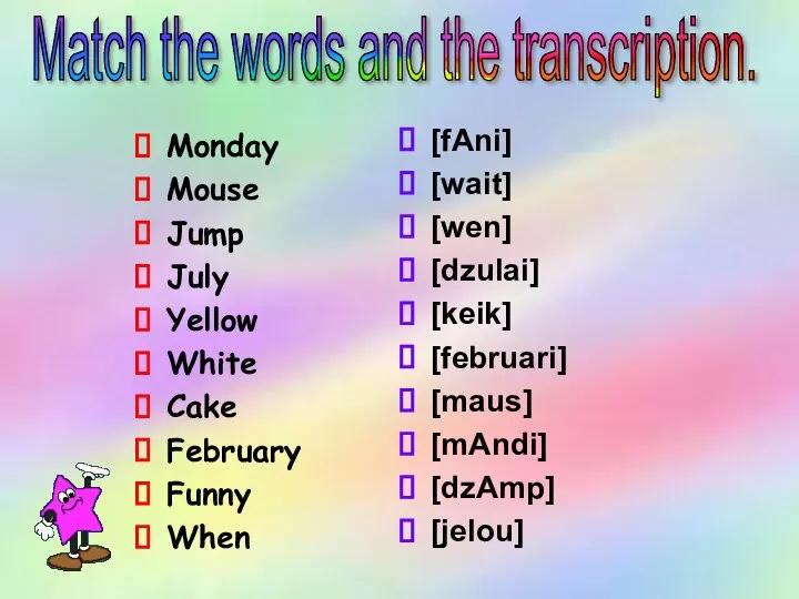 Match the words and the transcription. Monday Mouse Jump July Yellow