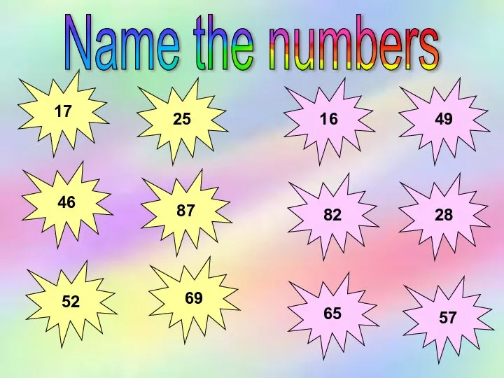 17 25 49 46 87 28 52 69 57 16 82 65 Name the numbers