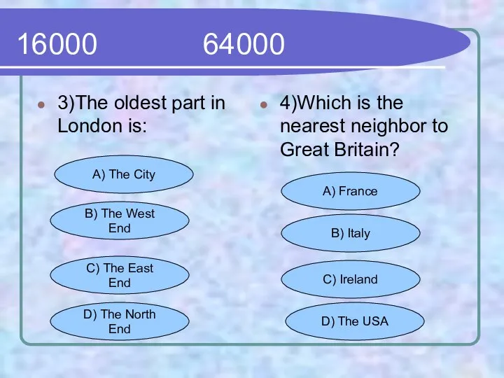 16000 64000 3)The oldest part in London is: 4)Which is the