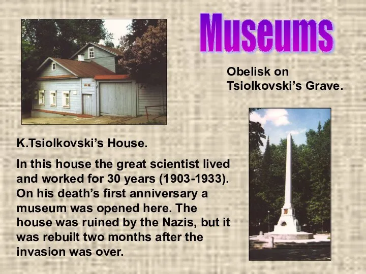 K.Tsiolkovski’s House. In this house the great scientist lived and worked