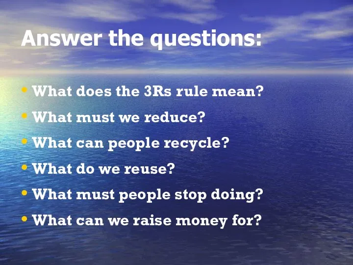 Answer the questions: What does the 3Rs rule mean? What must