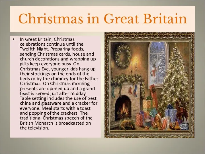 Christmas in Great Britain In Great Britain, Christmas celebrations continue until