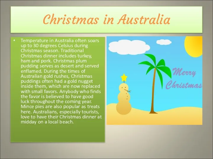 Christmas in Australia Temperature in Australia often soars up to 30