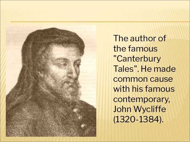 The author of the famous "Canterbury Tales". He made common cause