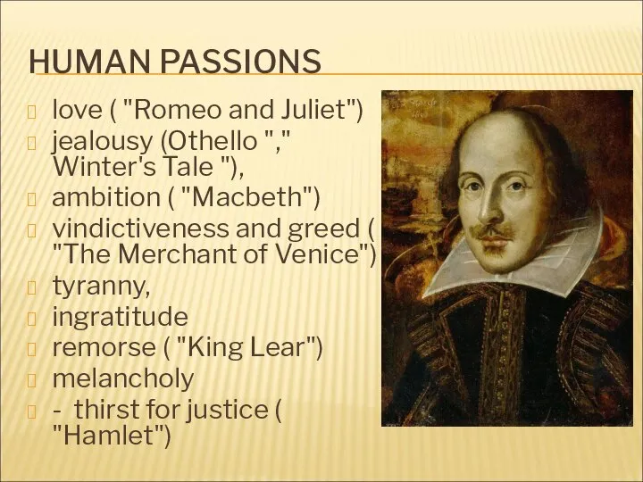 HUMAN PASSIONS love ( "Romeo and Juliet") jealousy (Othello "," Winter's