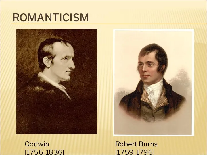 ROMANTICISM Godwin [1756-1836] Robert Burns [1759-1796]