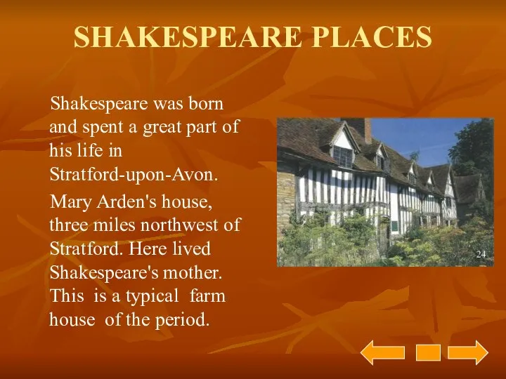 SHAKESPEARE PLACES Shakespeare was born and spent a great part of