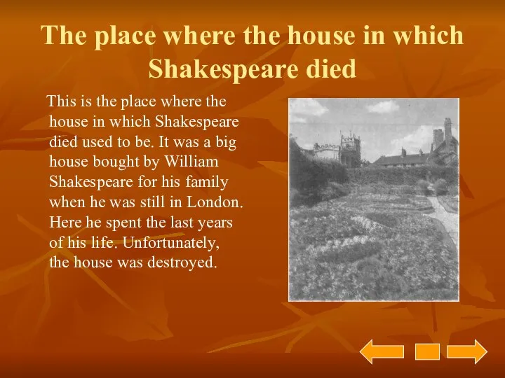 The place where the house in which Shakespeare died This is