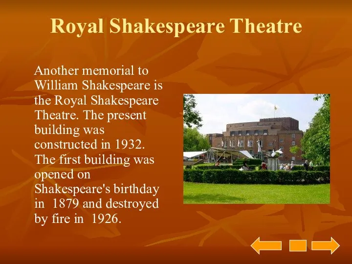 Royal Shakespeare Theatre Another memorial to William Shakespeare is the Royal