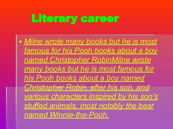 Literary career Milne wrote many books but he is most famous