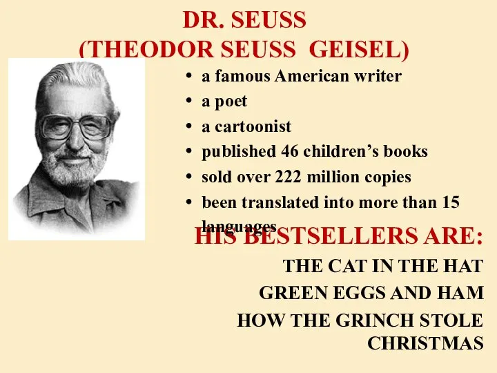 DR. SEUSS (THEODOR SEUSS GEISEL) HIS BESTSELLERS ARE: THE CAT IN