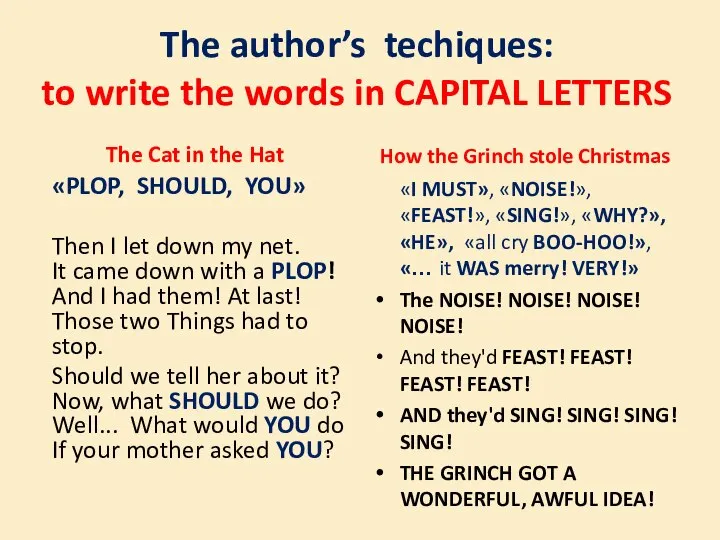 The author’s techiques: to write the words in CAPITAL LETTERS The