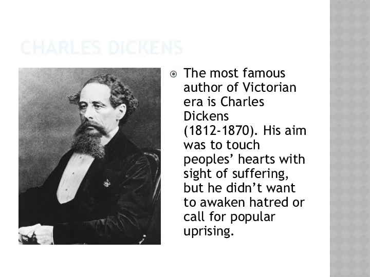 Charles Dickens The most famous author of Victorian era is Charles