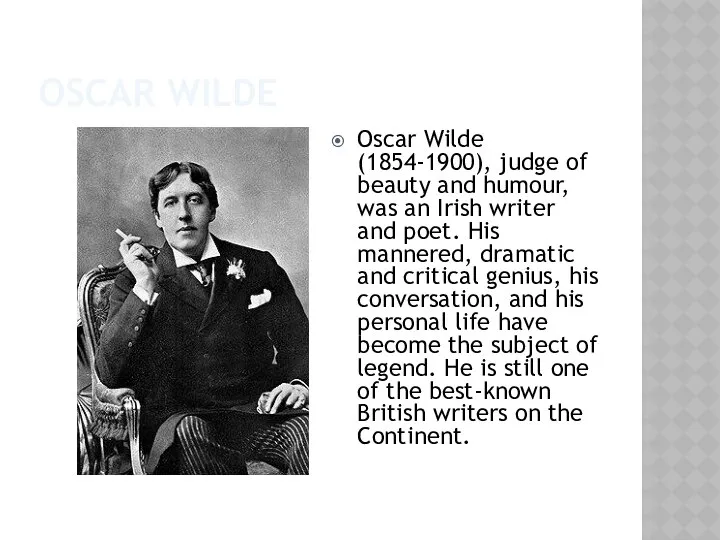 Oscar Wilde Oscar Wilde (1854-1900), judge of beauty and humour, was