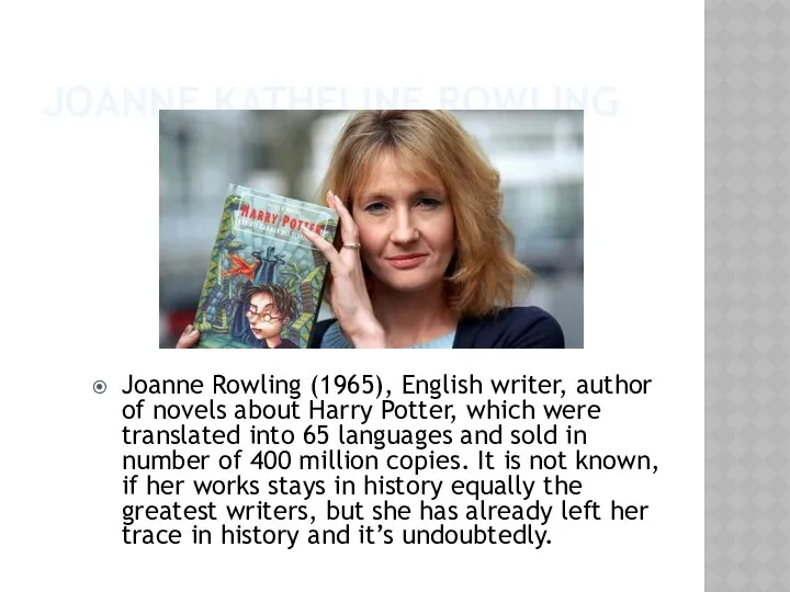 Joanne Katheline Rowling Joanne Rowling (1965), English writer, author of novels