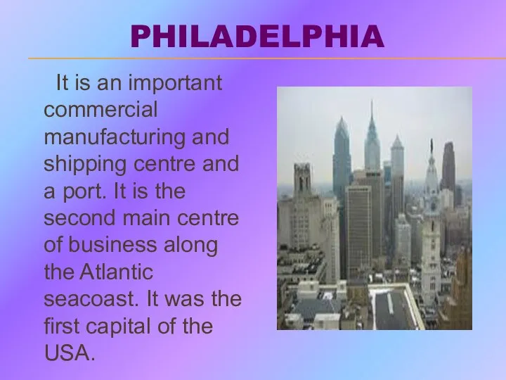 PHILADELPHIA It is an important commercial manufacturing and shipping centre and