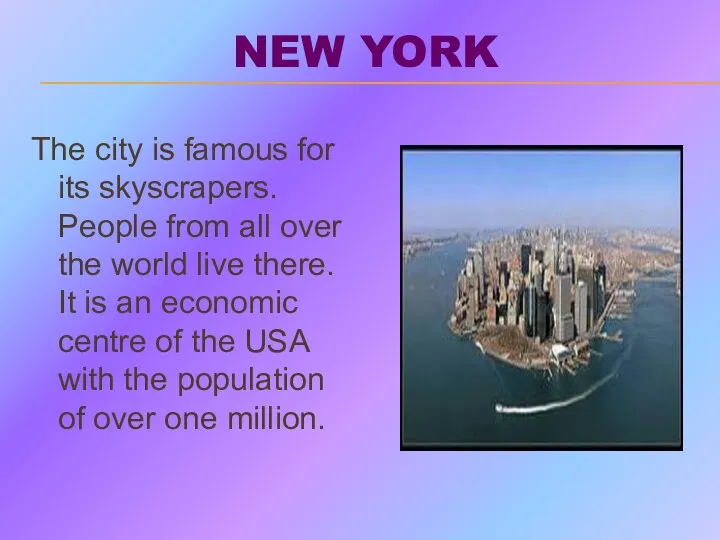 NEW YORK The city is famous for its skyscrapers. People from