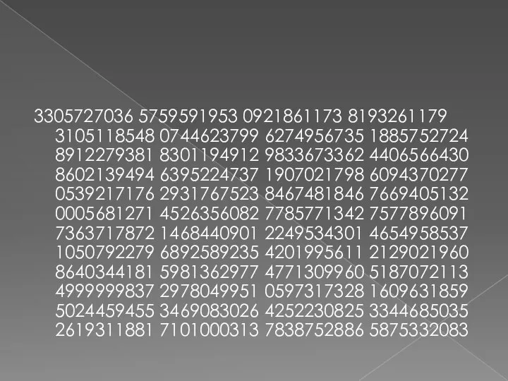 3305727036 5759591953 0921861173 8193261179 3105118548 0744623799 6274956735 1885752724 8912279381 8301194912 9833673362