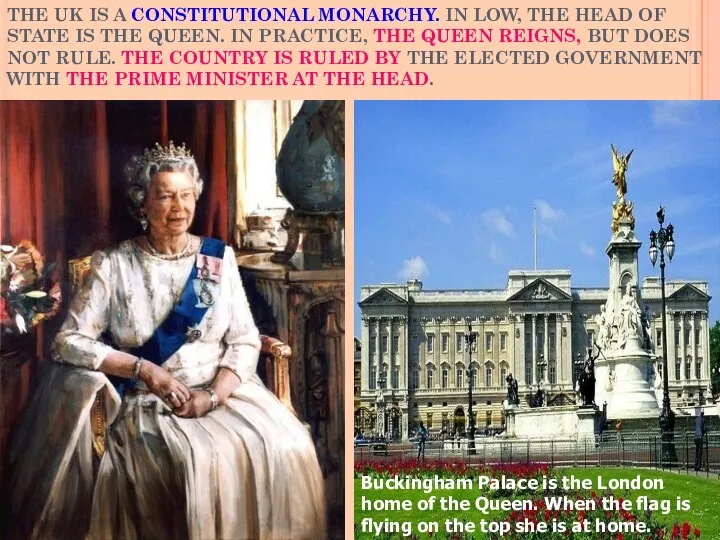 THE UK IS A CONSTITUTIONAL MONARCHY. IN LOW, THE HEAD OF