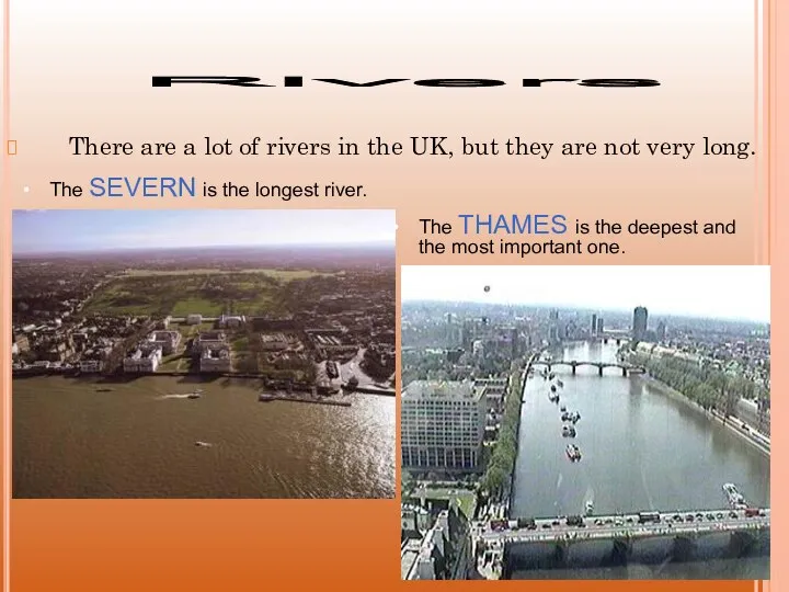 There are a lot of rivers in the UK, but they