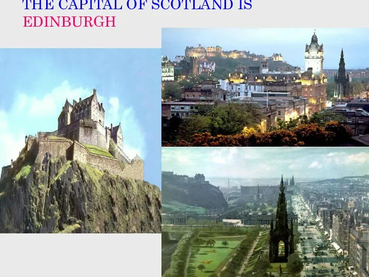 THE CAPITAL OF SCOTLAND IS EDINBURGH