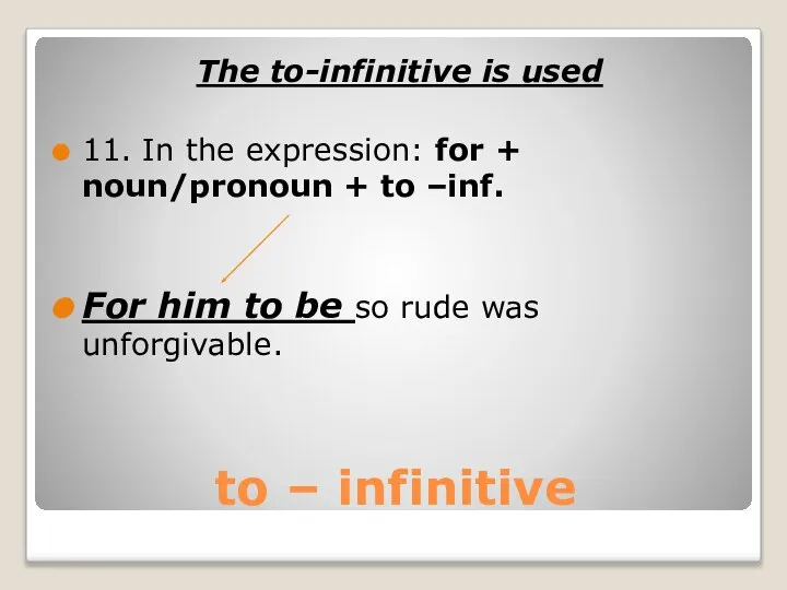 to – infinitive The to-infinitive is used 11. In the expression: