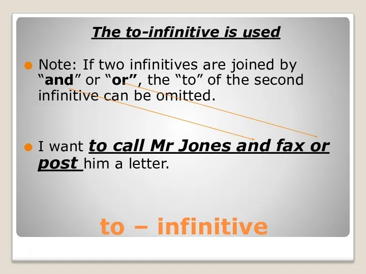 to – infinitive The to-infinitive is used Note: If two infinitives