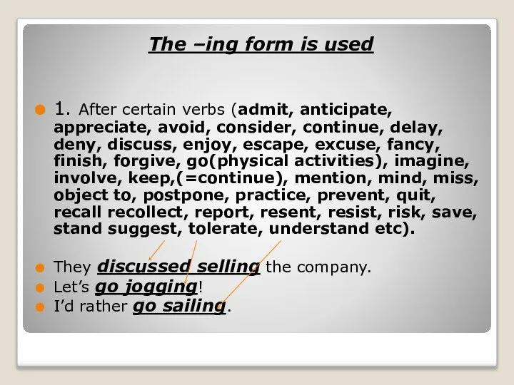 The –ing form is used 1. After certain verbs (admit, anticipate,