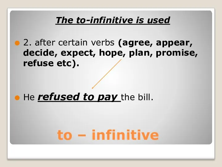 to – infinitive The to-infinitive is used 2. after certain verbs